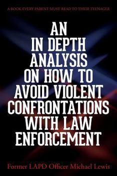 Paperback An in Depth Analysis on How to Avoid Violent Confrontations with Law Enforcement Book