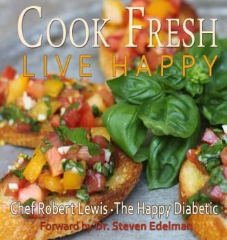 Spiral-bound Cook Fresh Live Happy - Chef Robert Lewis The Happy Diabetic Book