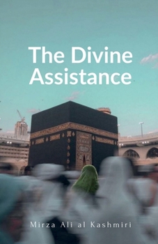 Paperback The Divine Assistance: A Booklet on Istigatha & Tawassul Book