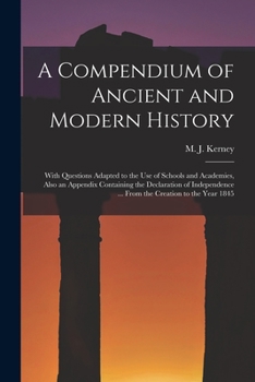 Paperback A Compendium of Ancient and Modern History [microform]: With Questions Adapted to the Use of Schools and Academies, Also an Appendix Containing the De Book