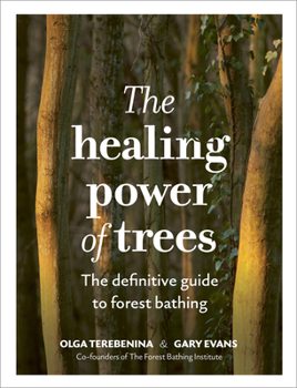 Hardcover The Healing Power of Trees: The Definitive Guide to Forest Bathing Book