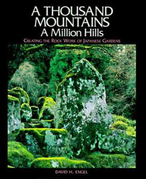 Hardcover Thousand Mountains, a Million Hills: Creating the Rock Work of Japanese Gardens Book