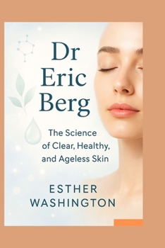 Paperback Dr Eric Berg: The Science of Clear, Healthy, and Ageless Skin Book