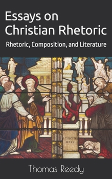 Paperback Essays on Christian Rhetoric: Rhetoric, Composition, and Literature Book