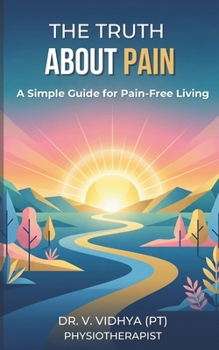 Paperback The Truth About Pain: A Simple Guide for Pain-Free Living Book