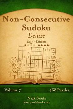 Paperback Non-Consecutive Sudoku Deluxe - Easy to Extreme - Volume 7 - 468 Logic Puzzles Book