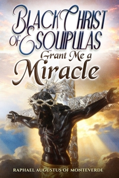 Black Christ of Esquipulas, Grant Me a Miracle