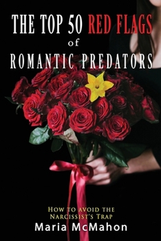 Paperback The Top 50 Red Flags of Romantic Predators: How to Avoid the Narcissist's Trap Book