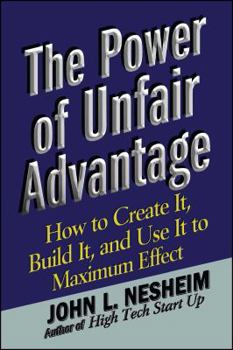 Paperback The Power of Unfair Advantage: How to Create It, Build It, and Use It to Maximum Book