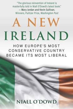 Hardcover A New Ireland: How Europe's Most Conservative Country Became Its Most Liberal Book