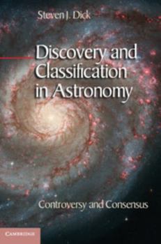 Hardcover Discovery and Classification in Astronomy: Controversy and Consensus Book