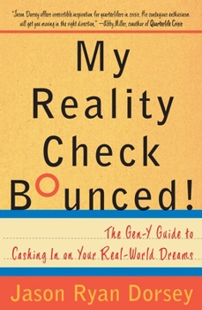 Paperback My Reality Check Bounced!: The Gen-Y Guide to Cashing In On Your Real-World Dreams Book