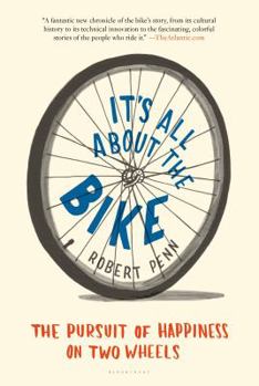 Paperback It's All about the Bike: The Pursuit of Happiness on Two Wheels Book