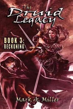 The Druid Legacy Book 3: Reckoning - Book #3 of the Druid Legacy