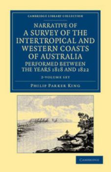 Paperback Narrative of a Survey of the Intertropical and Western Coasts of Australia, Performed Between the Years 1818 and 1822 2 Volume Set: With an Appendix C Book