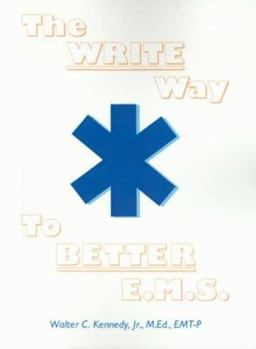 Paperback The Write Way to Better E.M.S.: How to Organize, Write & Give Better E.M.S. Reports Book