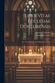 Paperback Liber Vitae Ecclesiae Dunelmensis: Nec Non Obituaria Duo Ejusdem Ecclesiae Book