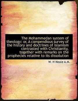 Paperback The Mohammedan System of Theology: Or, a Compendious Survey of the History and Doctrines of Islamism [Large Print] Book