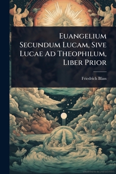 Euangelium Secundum Lucam, Sive Lucae Ad Theophilum, Liber Prior (Greek Edition)