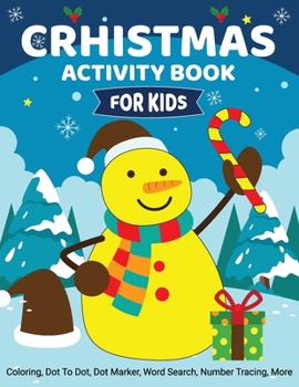 Christmas Activity Book for Kids: Coloring, Dot to Dot Dot Markers, Word Search, Number Tracing, More