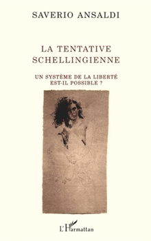 La tentative schellingienne: Un système de la liberté est-il possible?