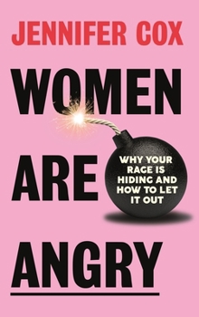 Paperback Women Are Angry: Why Your Rage Is Hiding and How to Let It Out (Confronting Societal Norms on Womanhood) Book