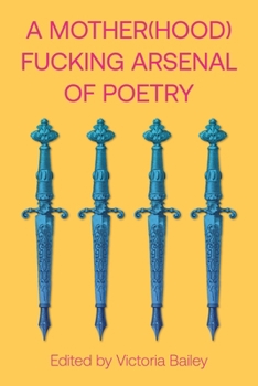 A Mother(hood)fucking Arsenal of Poetry