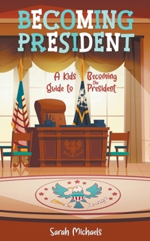 Paperback Becoming President: A Kids Guide to Becoming the President Book