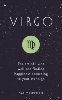 Hardcover Virgo: The Art of Living Well and Finding Happiness According to Your Star Sign Book