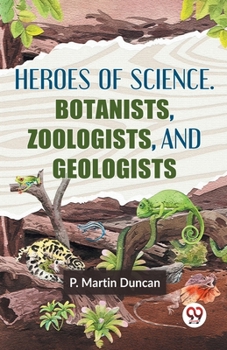 Paperback Heroes Of Science. Botanists, Zoologists, And Geologists Book