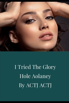 Paperback I Tried The Glory Hole: Aolaney Book