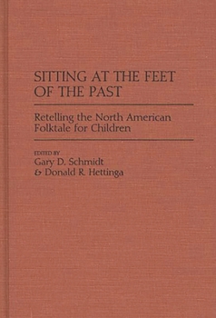Hardcover Sitting at the Feet of the Past: Retelling the North American Folktale for Children Book