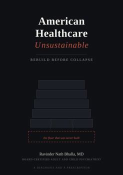 Hardcover American Healthcare Unsustainable: Rebuild Before Collapse Book