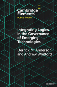 Paperback Integrating Logics in the Governance of Emerging Technologies: The Case of Nanotechnology Book