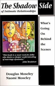 Paperback The Shadow Side of Intimate Relationships: What's Going on Behind the Scenes Book