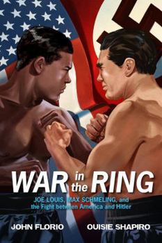 Hardcover War in the Ring: Joe Louis, Max Schmeling, and the Fight Between America and Hitler Book