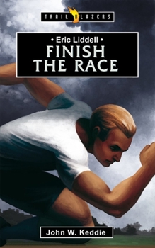 Eric Liddell: Finish the Race - Book  of the Trailblazers