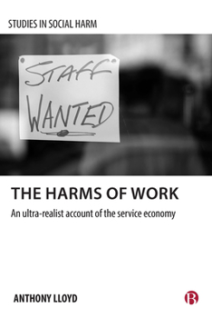 Paperback The Harms of Work: An Ultra-Realist Account of the Service Economy Book