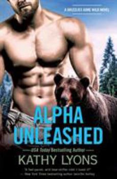 Alpha Unleashed - Book #4 of the Grizzlies Gone Wild