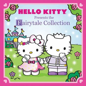 Hello Kitty Presents: The Fairytale Collection - Book  of the Hello Kitty Presents the Storybook Collection
