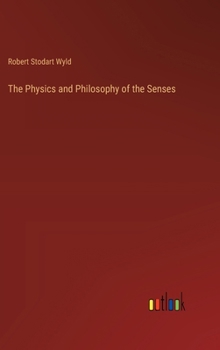 Hardcover The Physics and Philosophy of the Senses Book