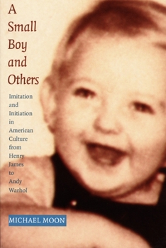A Small Boy and Others: Imitation and Initiation in American Culture from Henry James to Andy Warhol (Series Q) - Book  of the Series Q