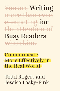 Writing for Busy People: Communicate More Effectively in the Real World