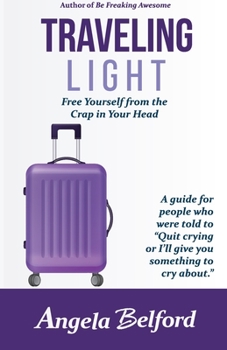 Paperback Traveling Light: Free Yourself from the Crap in Your Head Book
