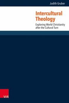 Hardcover Intercultural Theology: Exploring World Christianity After the Cultural Turn [German] Book