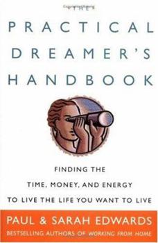 Hardcover The Practical Dreamer's Handbook: Finding the Time, Money, and Energy to Live the Life You Want to Live Book