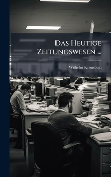 Hardcover Das Heutige Zeitungswesen ... [German] Book