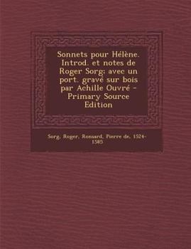 Paperback Sonnets pour H?l?ne. Introd. et notes de Roger Sorg; avec un port. grav? sur bois par Achille Ouvr? [French] Book