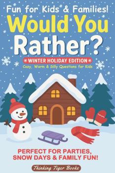 Would You Rather? Holiday Edition: A Funny Holiday Activity Book for Christmas, Thanksgiving, and Winter Fun (Thinking Tiger Books: Engaging Educational Resources for Curious Kids)