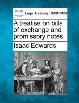 A Treatise on Bills of Exchange and Promissory Notes